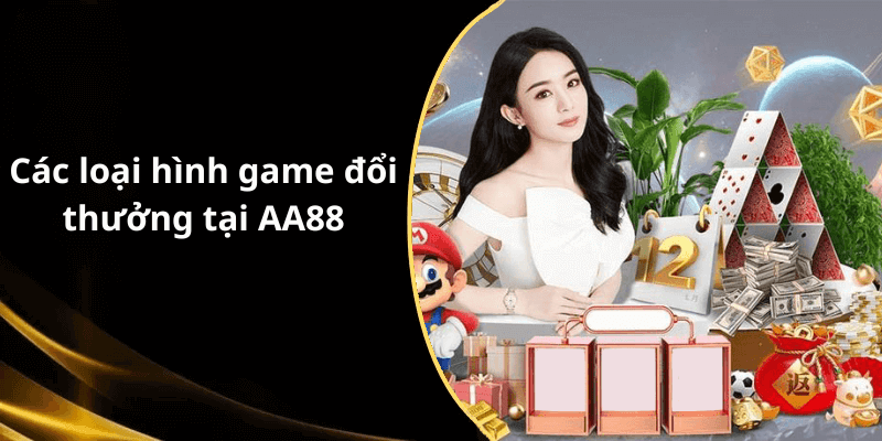 Các loại hình game đổi thưởng tại AA88