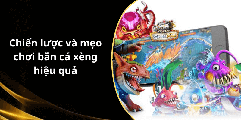 Chiến lược và mẹo chơi bắn cá xèng hiệu quả