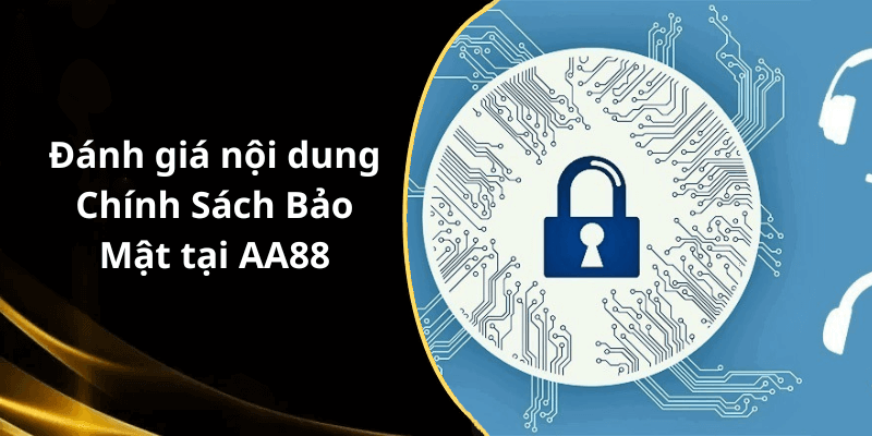 Đánh giá nội dung Chính Sách Bảo Mật tại AA88