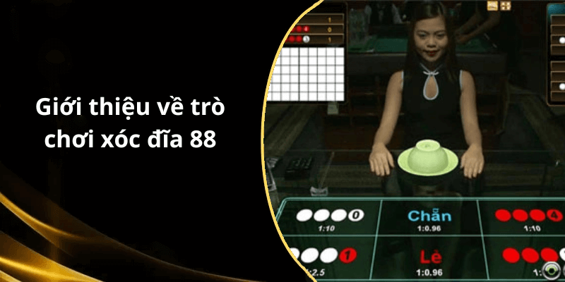 Giới thiệu về trò chơi xóc đĩa 88