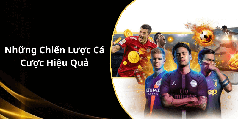 Những Chiến Lược Cá Cược Hiệu Quả