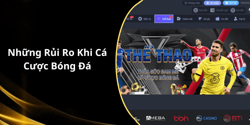 Những Rủi Ro Khi Cá Cược Bóng Đá