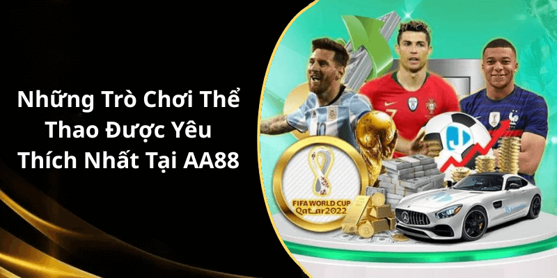 Những Trò Chơi Thể Thao Được Yêu Thích Nhất Tại AA88
