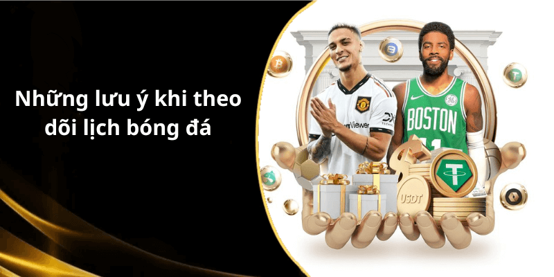 Những lưu ý khi theo dõi lịch bóng đá