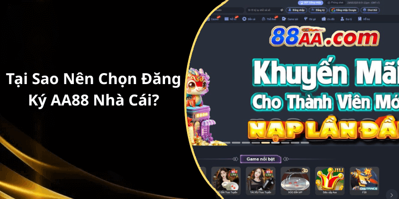 Tại Sao Nên Chọn Đăng Ký AA88 Nhà Cái