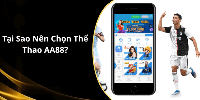 Tại Sao Nên Chọn Thể Thao AA88
