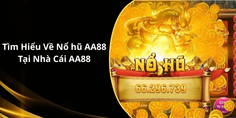 Tìm Hiểu Về Nổ hũ AA88 Tại Nhà Cái AA88