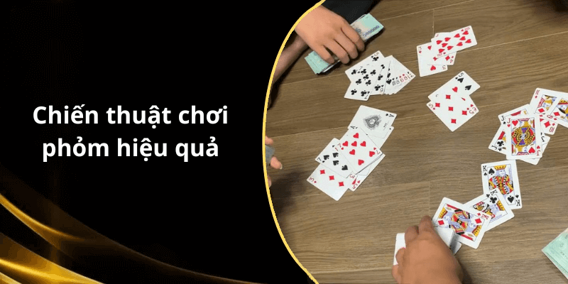 Chiến thuật chơi phỏm hiệu quả