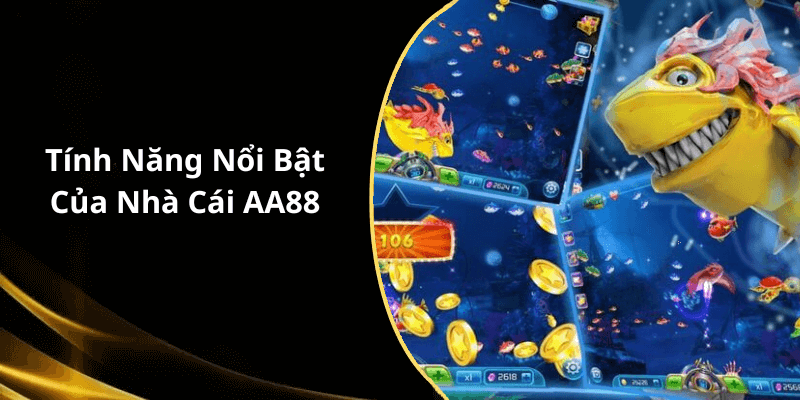 Tính Năng Nổi Bật Của Nhà Cái AA88